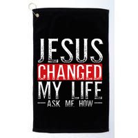 Jesus Changed My Life Ask Me How Christian Christians Golf Towel