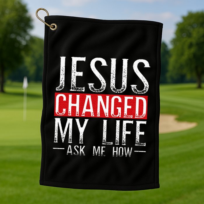 Jesus Changed My Life Ask Me How Christian Christians Golf Towel