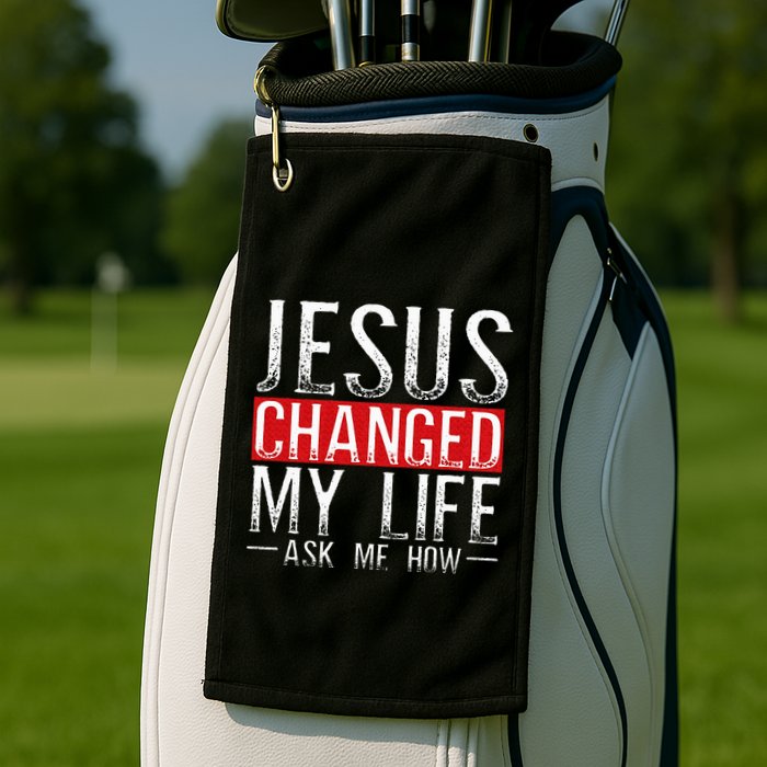 Jesus Changed My Life Ask Me How Christian Christians Golf Towel
