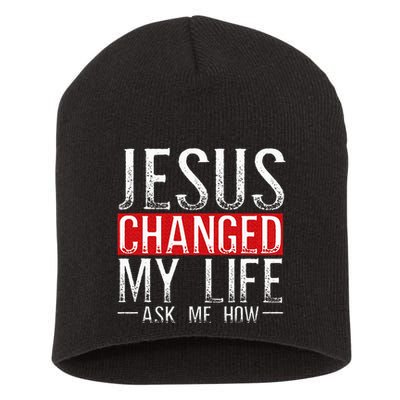 Jesus Changed My Life Ask Me How Christian Christians Short Acrylic Beanie