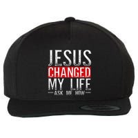 Jesus Changed My Life Ask Me How Christian Christians Wool Snapback Cap
