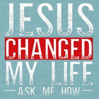 Jesus Changed My Life Ask Me How Christian Christians Sueded Cloud Jersey T-Shirt