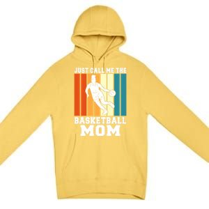 Just Call Me The Basketball Mom Cool Gift Premium Pullover Hoodie