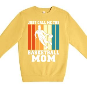 Just Call Me The Basketball Mom Cool Gift Premium Crewneck Sweatshirt