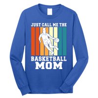 Just Call Me The Basketball Mom Cool Gift Long Sleeve Shirt