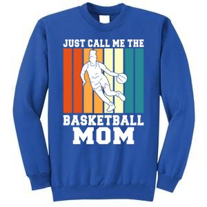 Just Call Me The Basketball Mom Cool Gift Tall Sweatshirt