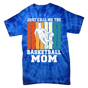 Just Call Me The Basketball Mom Cool Gift Tie-Dye T-Shirt