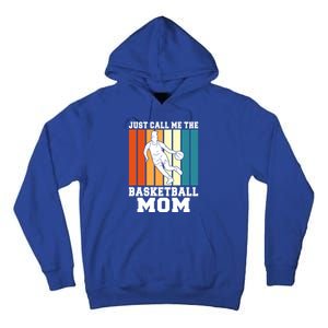 Just Call Me The Basketball Mom Cool Gift Tall Hoodie