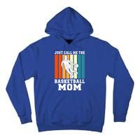 Just Call Me The Basketball Mom Cool Gift Tall Hoodie