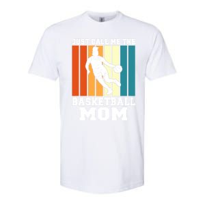 Just Call Me The Basketball Mom Cool Gift Softstyle CVC T-Shirt