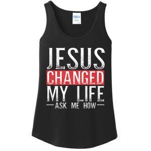 Jesus Changed My Life Ask Me How Christian Christians Ladies Essential Tank