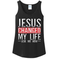 Jesus Changed My Life Ask Me How Christian Christians Ladies Essential Tank