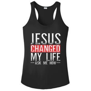 Jesus Changed My Life Ask Me How Christian Christians Ladies PosiCharge Competitor Racerback Tank