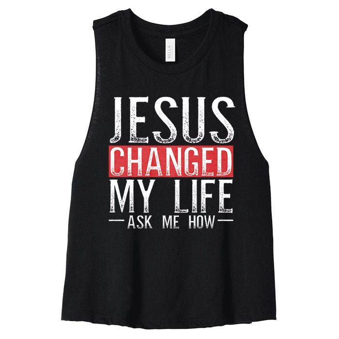 Jesus Changed My Life Ask Me How Christian Christians Women's Racerback Cropped Tank