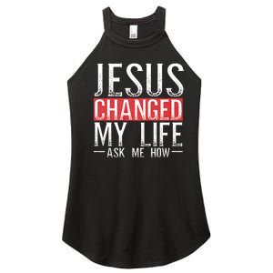 Jesus Changed My Life Ask Me How Christian Christians Women's Perfect Tri Rocker Tank