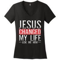 Jesus Changed My Life Ask Me How Christian Christians Women's V-Neck T-Shirt