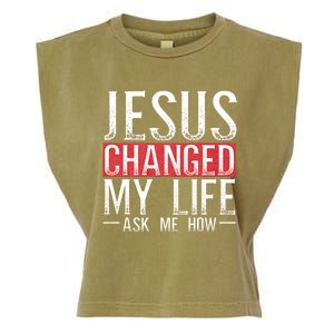 Jesus Changed My Life Ask Me How Christian Christians Garment-Dyed Women's Muscle Tee