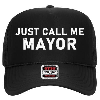 Just Call Me Mayor City Government Joke High Crown Mesh Back Trucker Hat