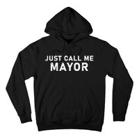 Just Call Me Mayor City Government Joke Hoodie