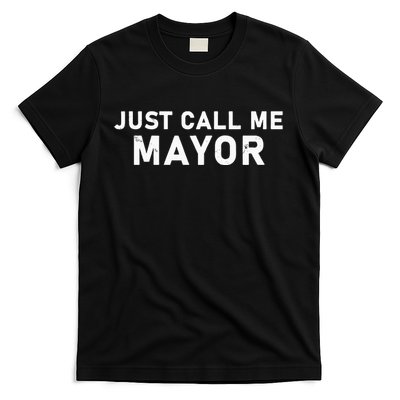 Just Call Me Mayor City Government Joke T-Shirt