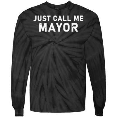 Just Call Me Mayor City Government Joke Tie-Dye Long Sleeve Shirt