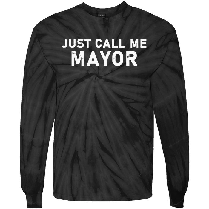 Just Call Me Mayor City Government Joke Tie-Dye Long Sleeve Shirt