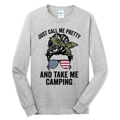 Just Call Me Pretty And Take Me Camping Funny Camper Life Gift Tall Long Sleeve T-Shirt