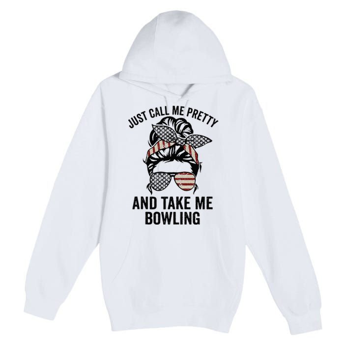 Just Call Me Pretty And Take Me Bowling Funny Mom Bowler Premium Pullover Hoodie