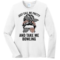 Just Call Me Pretty And Take Me Bowling Funny Mom Bowler Ladies Long Sleeve Shirt