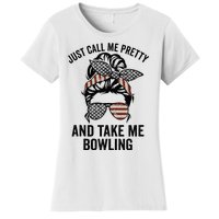 Just Call Me Pretty And Take Me Bowling Funny Mom Bowler Women's T-Shirt