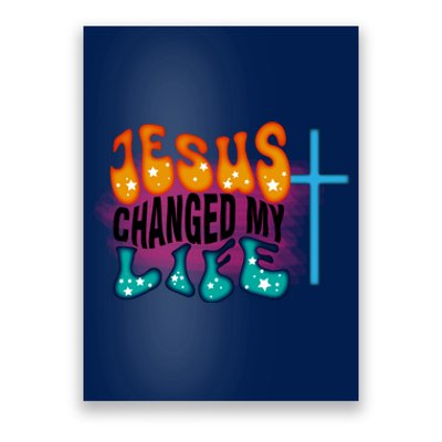 Jesus Changed My Life Poster