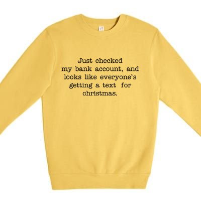 Just Checked My Bank Account Text For Christmas Gifts Funny Premium Crewneck Sweatshirt