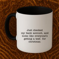 Just Checked My Bank Account Text For Christmas Gifts Funny Mug