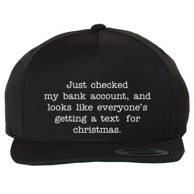 Just Checked My Bank Account Text For Christmas Gifts Funny Wool Snapback Cap