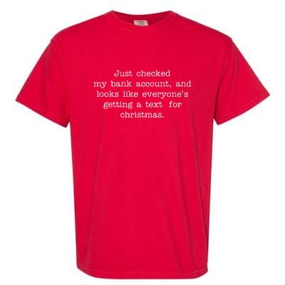 Just Checked My Bank Account Text For Christmas Gifts Funny Garment-Dyed Heavyweight T-Shirt