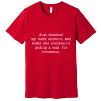 Just Checked My Bank Account Text For Christmas Gifts Funny Premium T-Shirt