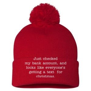 Just Checked My Bank Account Text For Christmas Gifts Funny Pom Pom 12in Knit Beanie