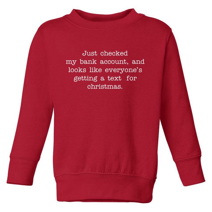 Just Checked My Bank Account Text For Christmas Gifts Funny Toddler Sweatshirt