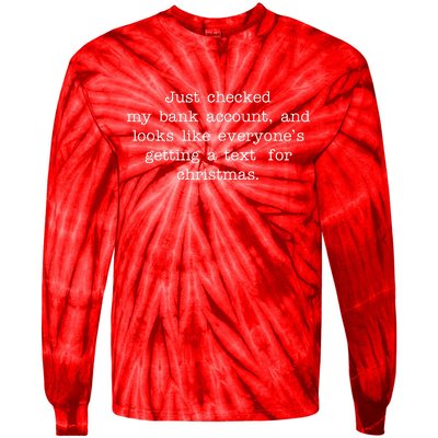 Just Checked My Bank Account Text For Christmas Gifts Funny Tie-Dye Long Sleeve Shirt