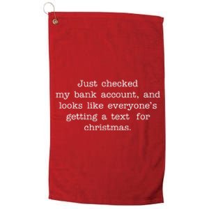 Just Checked My Bank Account Text For Christmas Gifts Funny Platinum Collection Golf Towel