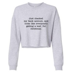 Just Checked My Bank Account Text For Christmas Gifts Funny Cropped Pullover Crew