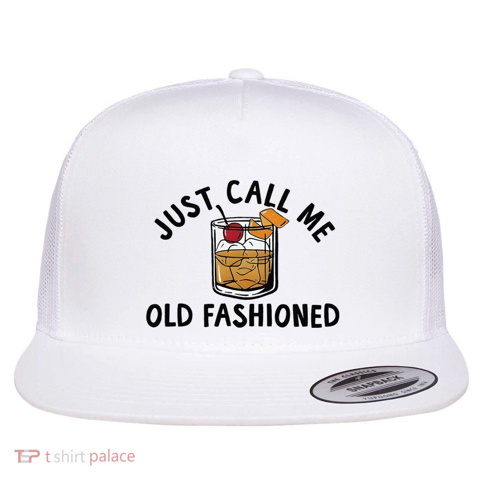 Just Call Me Old Fashioned Funny Cocktail Flat Bill Trucker Hat