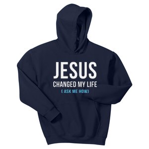 Jesus Changed My Life Ask Me How Christian Jesus Gift Kids Hoodie