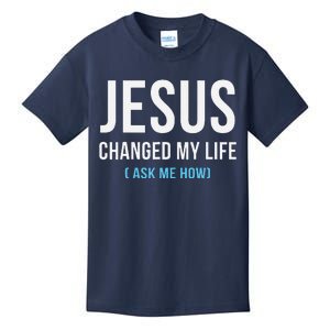 Jesus Changed My Life Ask Me How Christian Jesus Gift Kids T-Shirt