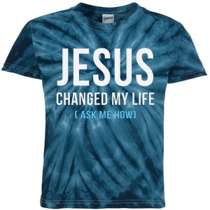 Jesus Changed My Life Ask Me How Christian Jesus Gift Kids Tie-Dye T-Shirt