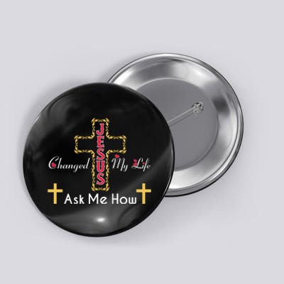 Jesus Changed My Life Asked Me How Christ Devotee Jesus Button