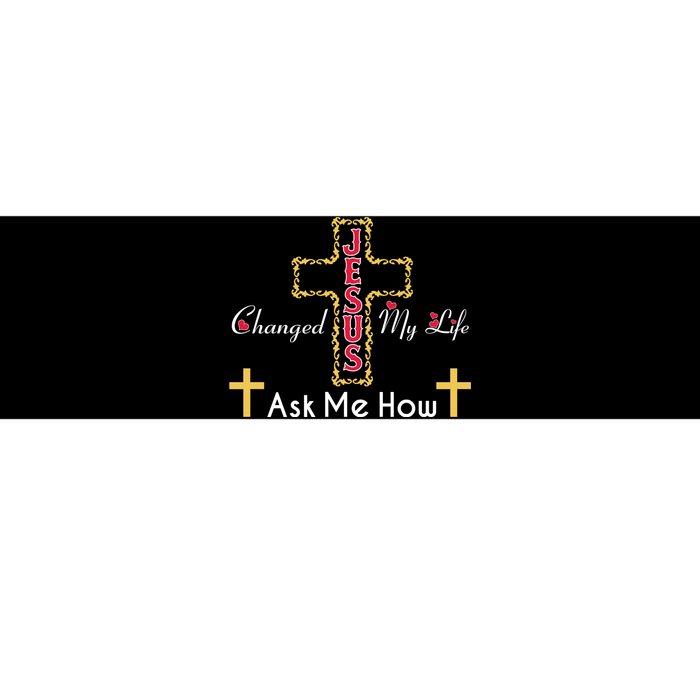 Jesus Changed My Life Asked Me How Christ Devotee Jesus Bumper Sticker