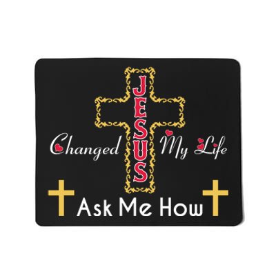 Jesus Changed My Life Asked Me How Christ Devotee Jesus Mousepad