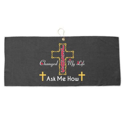 Jesus Changed My Life Asked Me How Christ Devotee Jesus Large Microfiber Waffle Golf Towel