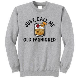 Just Call Me Old Fashioned Funny Cocktail Tall Sweatshirt